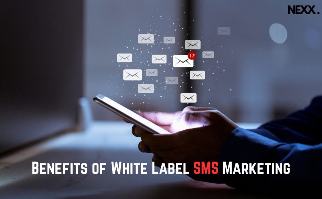 Benefits of White Label SMS Marketing