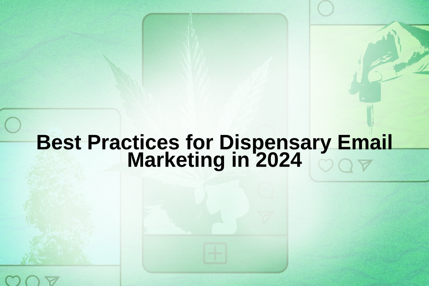 Best Practices for Dispensary Email Marketing in 2024